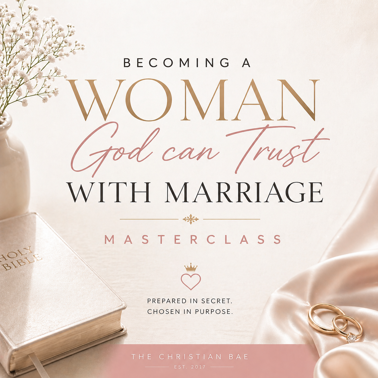 Becoming a Woman God can Trust With Marriage Masterclass